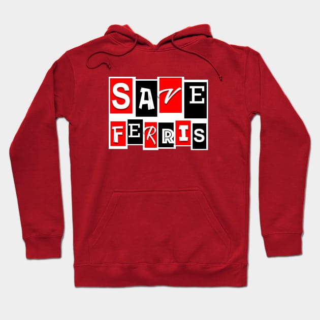 Save Ferris! Hoodie by Vandalay Industries